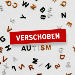 Die Elternbildung "Autismus ist keine Katastrophe, aber wir müssen darüber reden!" wird verschoben.